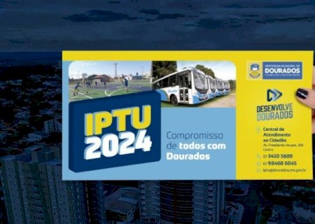 Prefeitura de Dourados adia vencimento do IPTU para o dia 23 de fevereiro
