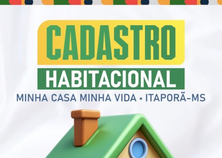 Inscrições e atualizações do  Minha Casa Minha vida de Itaporã vão de 22 a 30 de junho